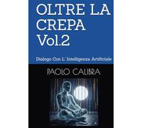 OLTRE LA CREPA Vol.2: Dialogo Con L' Intelligenza Artificiale
