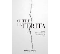 Oltre la Ferita: Come Trasformare il Dolore in Forza