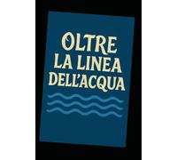 Oltre la linea dell'acqua