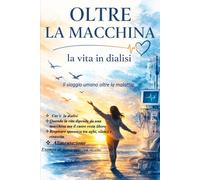 OLTRE LA MACCHINA: LA VITA IN DIALISI