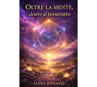 Oltre la mente, dentro al tesseratto: Un percorso di consapevolezza tra mente, corpo e libertà interiore