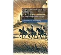Oltre la Mezzaluna e la Croce: Le Radici Globali delle Crociate