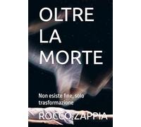 OLTRE LA MORTE: Non esiste fine, solo trasformazione (AUTOBIOGRAFIA)