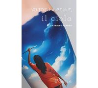 OLTRE LA PELLE, IL CIELO
