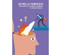 Oltre la tempesta: Coltivare la tua forza interiore