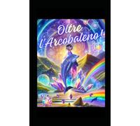 Oltre l'Arcobaleno: Tra Hawaii e Lemuria: memorie dell’Anima, delfini e le Tecnologie Magnetiche 3R di autoguarigione per il futuro