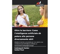 Oltre le barriere: Come l'intelligenza artificiale dà potere alle persone diversamente abili