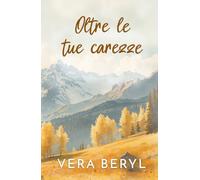 Oltre le tue carezze: Un romance small town second chance (Serie Pineville)