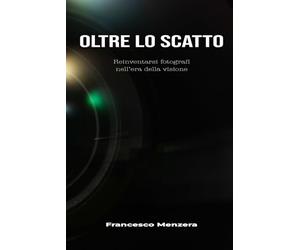 Oltre lo scatto: Reinventarsi fotografi nell’era della visione