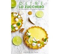 OLTRE LO ZUCCHERO: Un nuovo equilibrio tra dolcezza e benessere