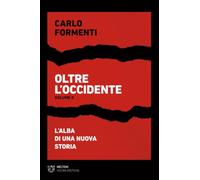 Oltre l'occidente. L' alba di una nuova Storia (Vol. 2) (Visioni eretiche)