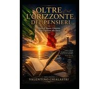 Oltre l'orizzonte dei pensieri: Ci sono parole che nascono dalla mente e ci sono parole che nascono dall'anima.