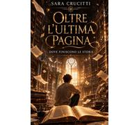 Oltre l'ultima pagina: Dove finiscono le storie