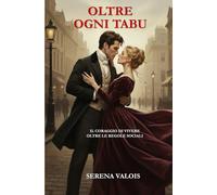 OLTRE OGNI TABÙ: IL CORAGGIO DI VIVERE OLTRE LE REGOLE SOCIALI