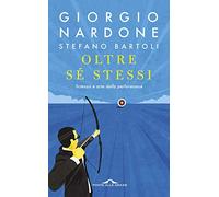 Oltre sA© stessi. Scienza e arte della performance