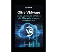 Oltre VMware Guida Strategica Proxmox: Il manuale per Imprenditori, CEO e IT Manager che vogliono trasformare la fine di un'epoca in un vantaggio competitivo