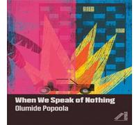 Olumide Popoola When We Speak of Nothing Paperback Book Olumide Popoola Multicolor