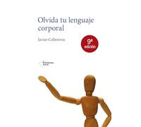 Olvida tu lenguaje corporal: Una nueva forma de entender la comunicación