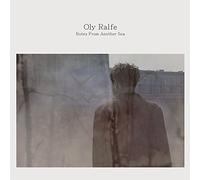 Oly Ralfe - Notes From Another Sea