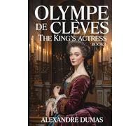 Olympe de Clèves - The King's Actress - Book 1: A New Translation