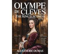 Olympe de Clèves - The King's Actress - Book 1: A New Translation