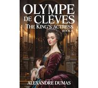 Olympe de Clèves - The King's Actress - Book 2: A New Translation