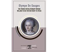 Olympe De Gouges: The French Revolutionary Woman Willing to Die for her Right to Speak