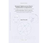 Olympiad Algebra Lessons Book 2: Fundamentals of Trigonometry: Lyran Algebra Class Zero, Trigonometry Lessons Book (The Olympiad Algebra Series)
