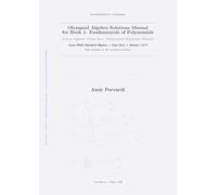 Olympiad Algebra Solutions Manual for Book 1: Fundamentals of Polynomials: Lyran Algebra Class Zero, Polynomial Solutions Manual (The Olympiad Algebra Series)