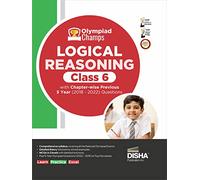 Olympiad Champs Logical Reasoning Class 6 with Chapter-Wise Previous 5 Year (2018 - 2022) Questions Complete Prep Guide with Theory, Pyqs, Past & Practice Exercise