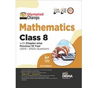 Olympiad Champs Mathematics Class 8 with Chapter-Wise Previous 10 Year (2013 - 2022) Questions Complete Prep Guide with Theory, Pyqs, Past & Practice Exercise