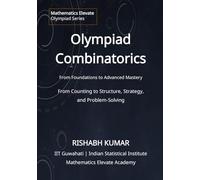 Olympiad Combinatorics: Structure, Strategy, and Problem Solving (Mathematics Elevate Olympiad Series)