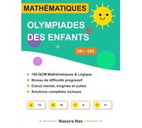 Olympiades de Mathématiques CE1 & CE2: Le Cahier d'Exercices et de Défis Logiques pour les 7-9 Ans - Solutions Détaillées Incluses