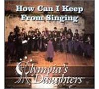 Olympia's Daughters - How Can I Keep from Singin
