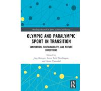 Olympic and Paralympic Sport in Transition : Innovation, Sustainability, and Future Directions
