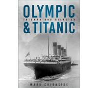 Olympic and Titanic : Triumph and Disaster