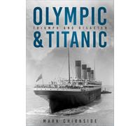Olympic and Titanic: Triumph and Disaster