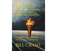 OLYMPIC GAMES FROM ANCIENT GREECE TO PRESENT: ONLY THE BEST ATHLETES COMPETE: OFFERINGS ARE A BRONZE, SILVER AND GOLD MEDALS (World History)