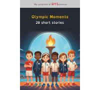 Olympic Moments, 20 short stories for children with dyslexia: Adapted for learning difficulties, helps with reading using color-coded syllables (My collection of DYScoveries)