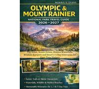 Olympic & Mount Rainier National Park Travel Guide 2026-2027: Top Hikes, Scenic Drives, Hidden Waterfalls, Wildlife Hotspots and Smart 3-5 Day Itineraries for First-Time Visitors