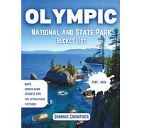 Olympic National and State Park Bucket List 2025 - 2026: Discover Waterfalls, Wildlife, and Wilderness in the Pacific Northwest's Premier Destination