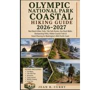 Olympic National Park Coastal Hiking Guide 2026-2027: Best Beach Hikes Trails, Tide Safe Routes, Sea Stack Walks, Backpacking Paths, Hidden Coastal ... Planning for Washington’s Wild Pacific Coast