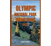 OLYMPIC NATIONAL PARK HIKING GUIDE 2025 (Footsteps in Nature: 2025 Hiker’s Journey)