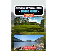 Olympic National Park Hiking Guide 2025 (TrailWise: The 2025 Hiking Series)