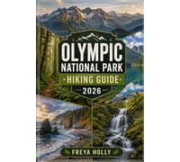 OLYMPIC NATIONAL PARK HIKING GUIDE 2026 (TrailWise : The 2026-2027 Hiking Series)