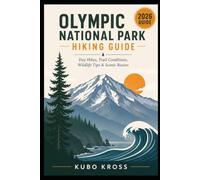 Olympic National Park Hiking Guide: Day Hikes, Trail Conditions, Wildlife Tips & Scenic Routes