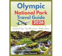 Olympic National Park Travel Guide 2026: "Essential Tips, Top Attractions, Hidden Gems”