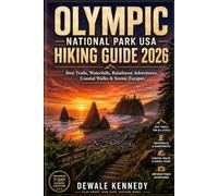 OLYMPIC NATIONAL PARK USA HIKING GUIDE 2026: Best Trails, Waterfalls, Rainforest Adventures, Coastal Walks & Scenic Escapes (THE EXPLORER'S TRAIL GUIDE SERIES)