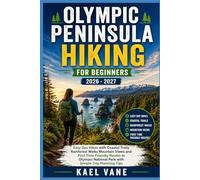 OLYMPIC PENINSULA HIKING FOR BEGINNERS: Easy Day Hikes with Coastal Trails Rainforest Walks Mountain Views and First Time Friendly Routes in Olympic National Park with Simple Trip Planning Tips