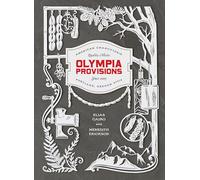 Olympic Provisions: Cured Meats and Tall Tales from an American Charcuterie: Cured Meats and Tales from an American Charcuterie [A Cookbook]